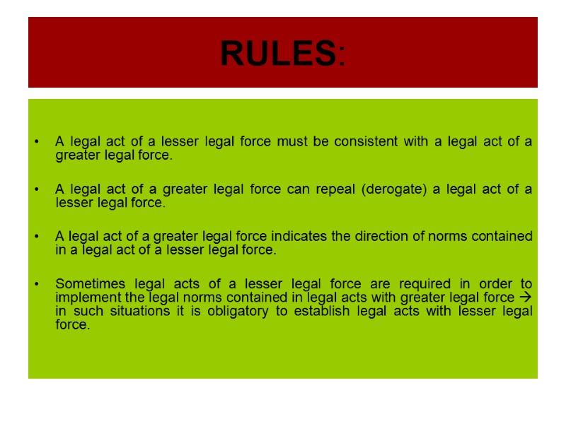 RULES:   A legal act of a lesser legal force must be consistent